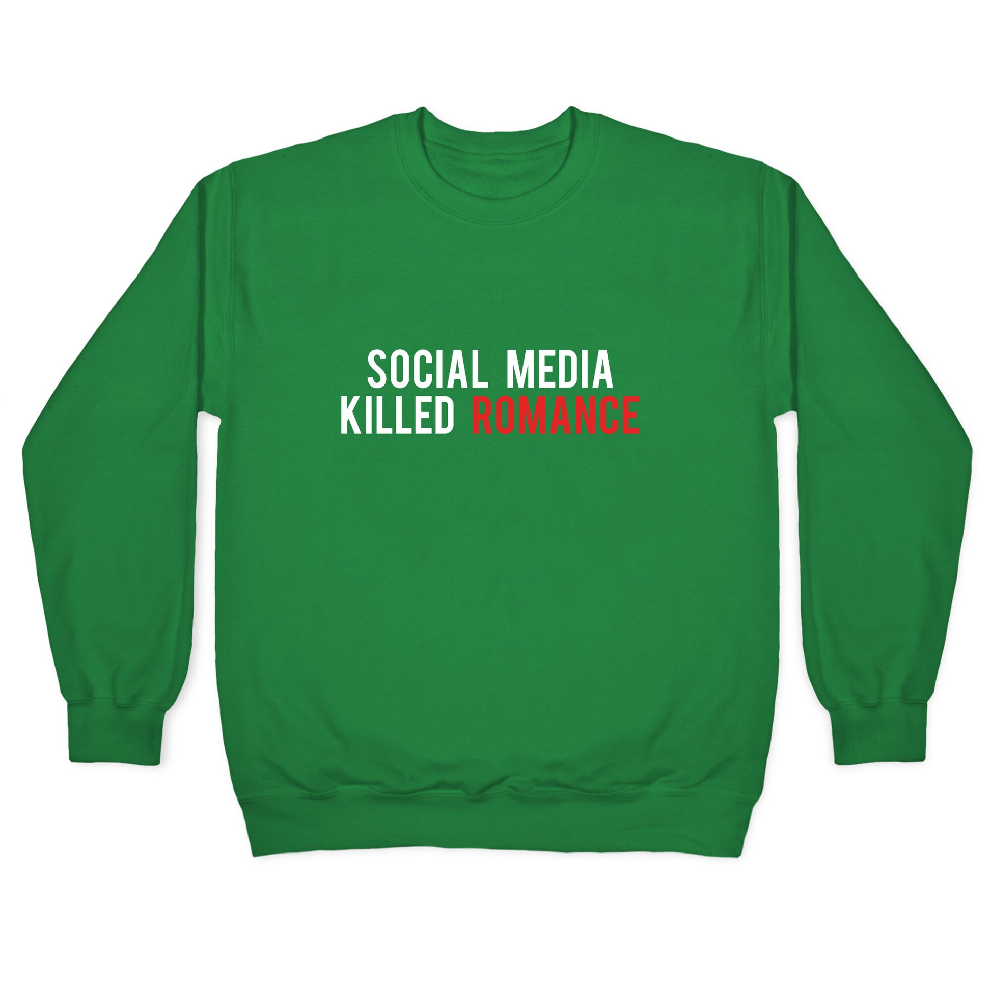 Social Media Killed Romance Crewneck Sweatshirt