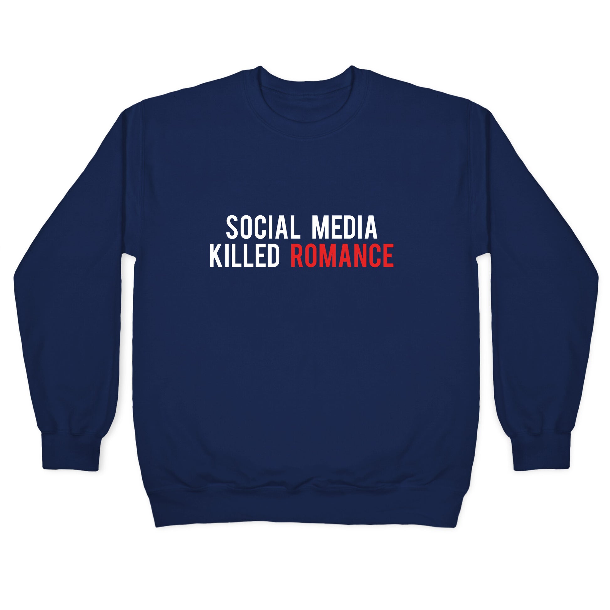 Social Media Killed Romance Crewneck Sweatshirt