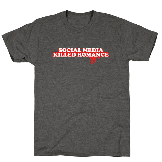 Social Media Killed Romance Unisex Triblend Tee