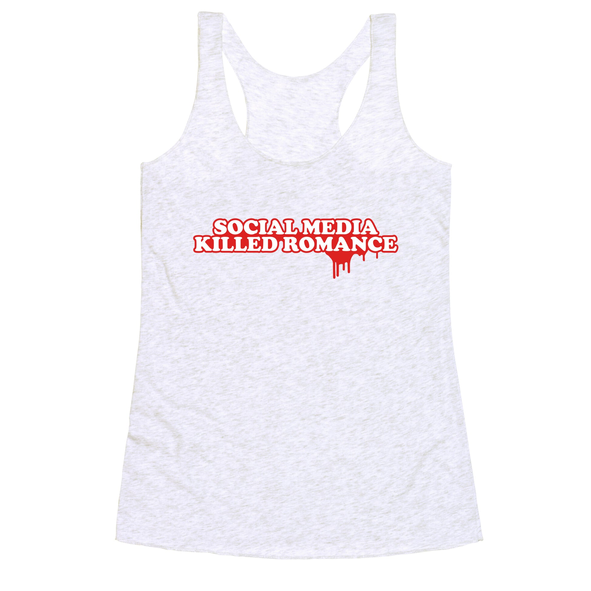 Social Media Killed Romance Racerback Tank