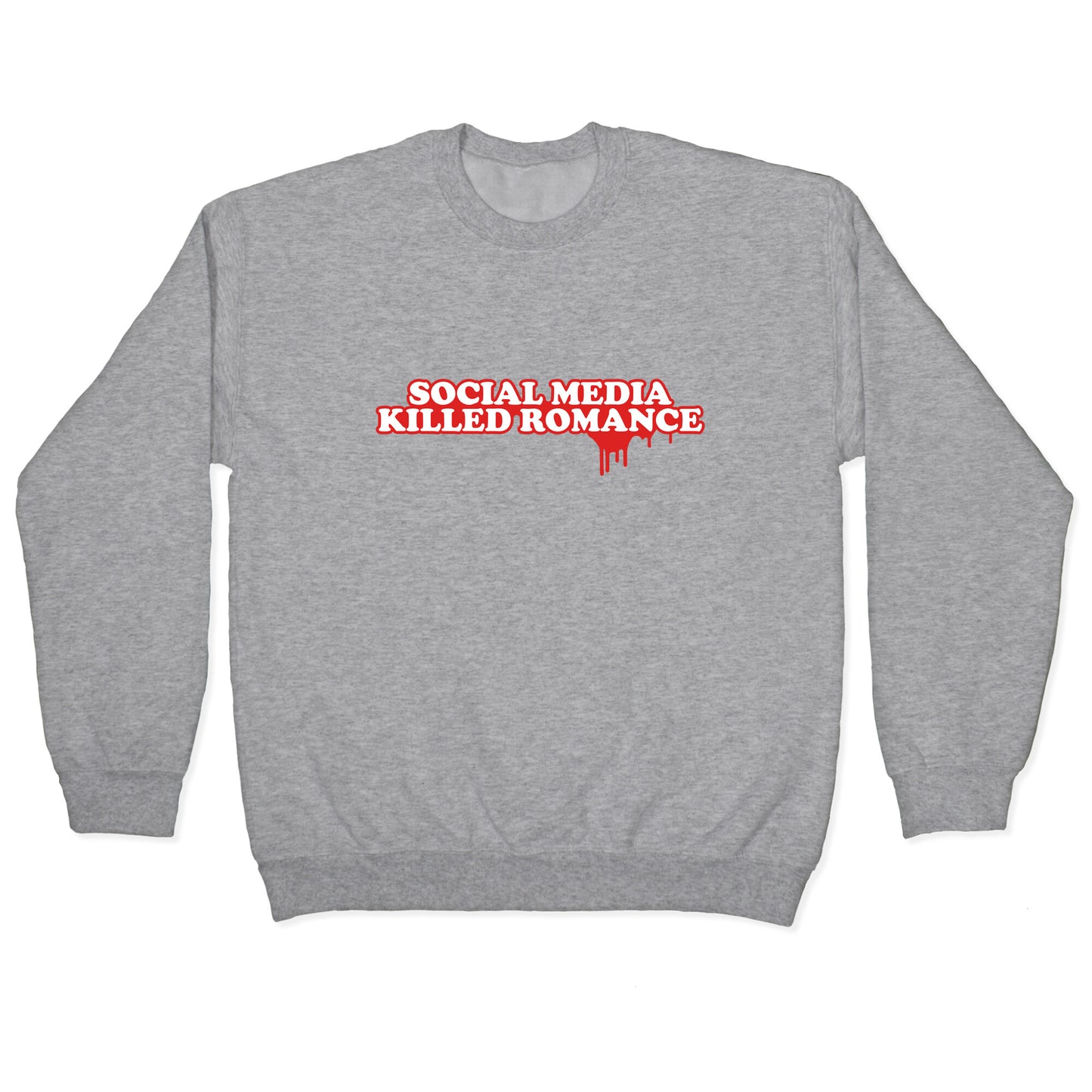 Social Media Killed Romance Crewneck Sweatshirt