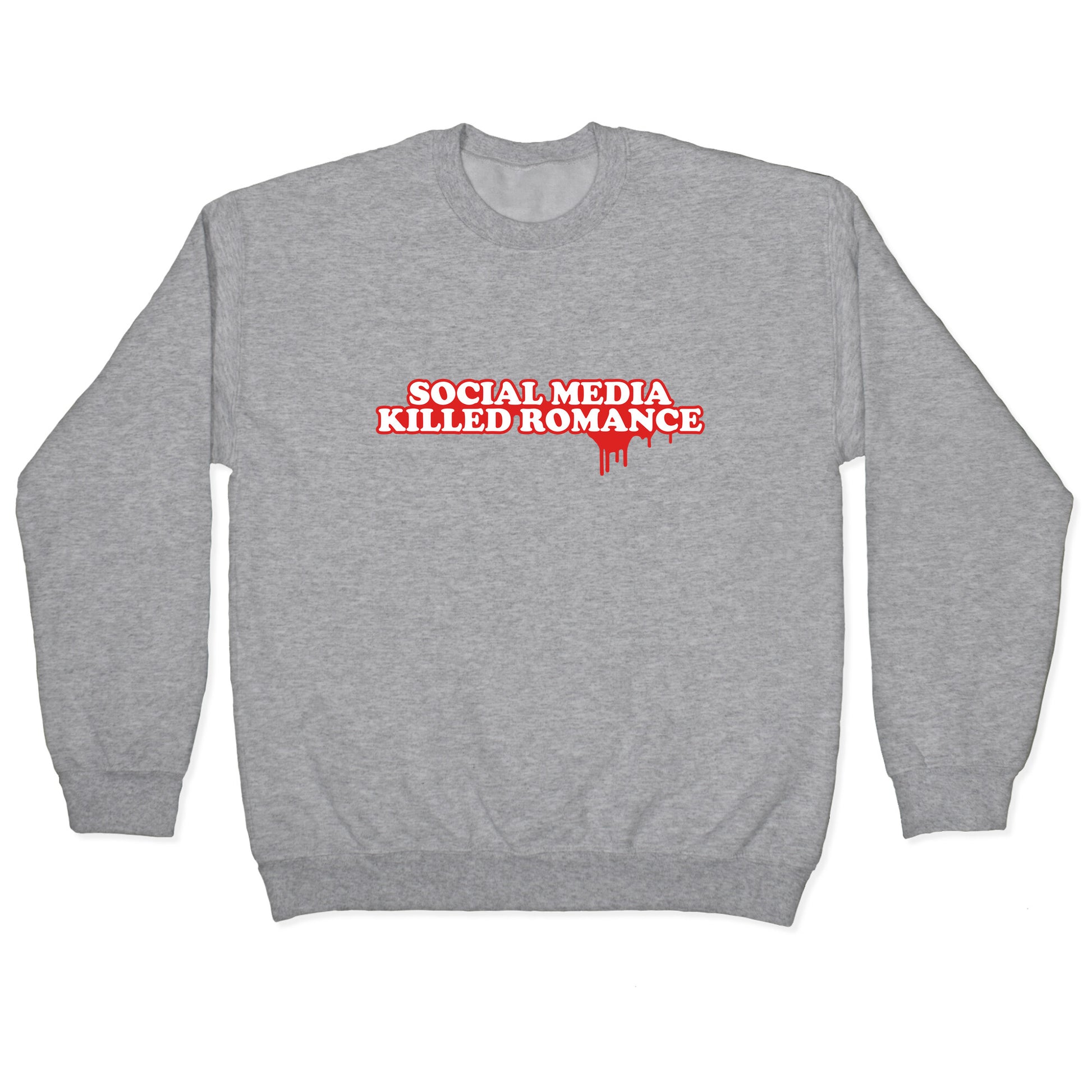 Social Media Killed Romance Crewneck Sweatshirt
