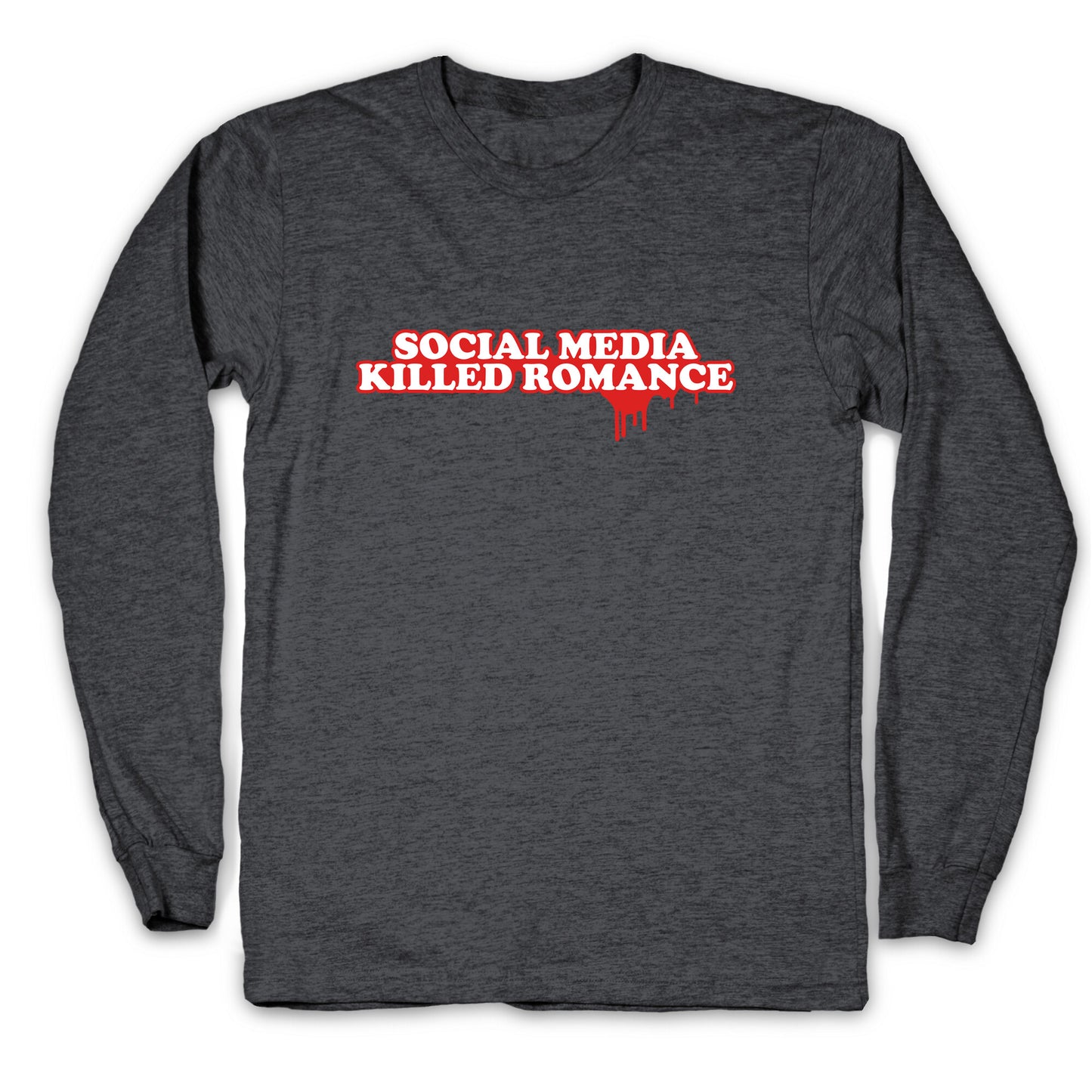 Social Media Killed Romance Longsleeve Tee