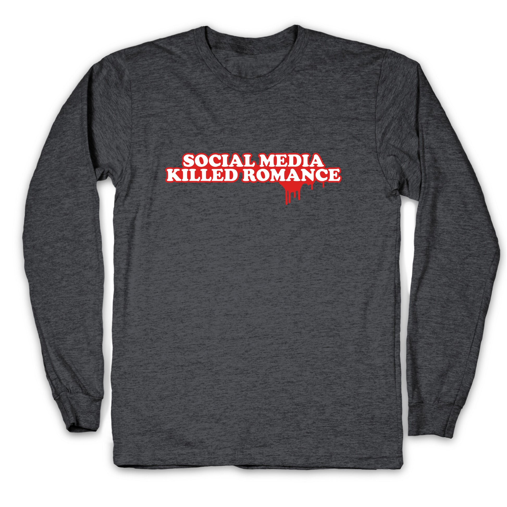 Social Media Killed Romance Longsleeve Tee