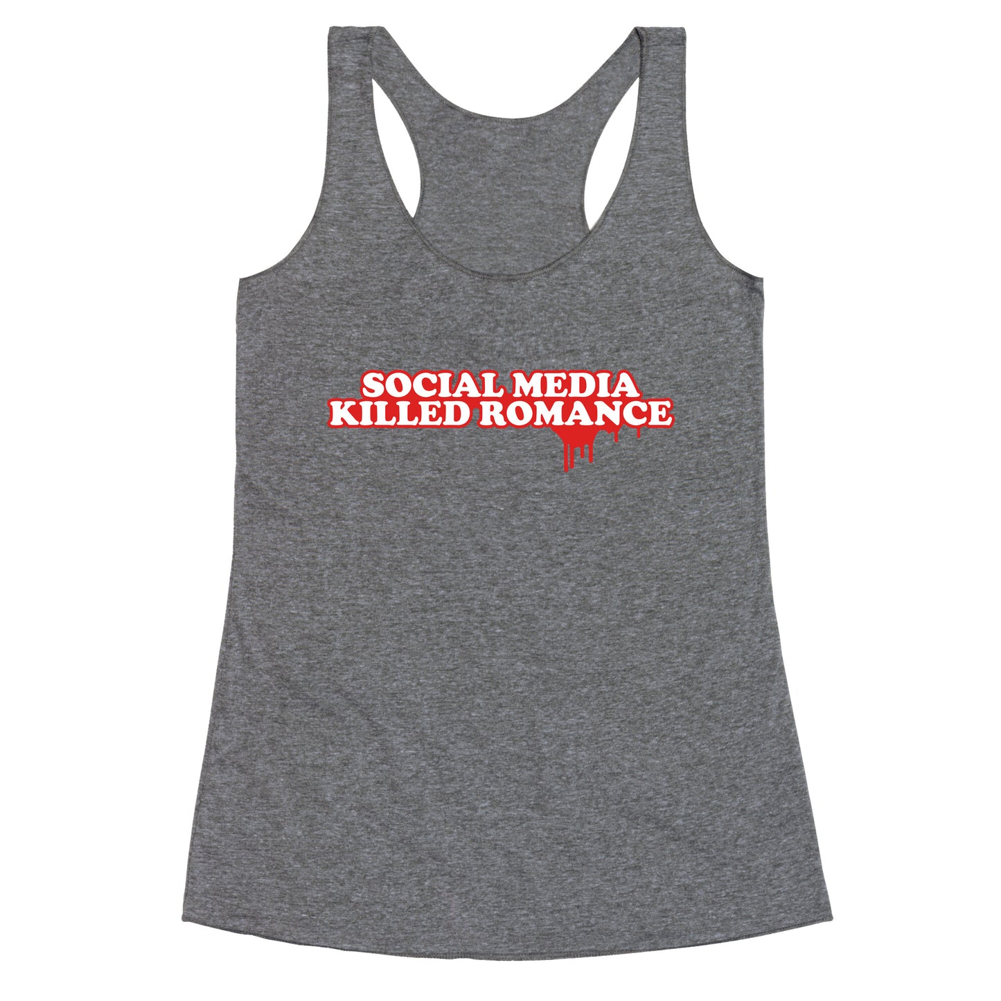 Social Media Killed Romance Racerback Tank