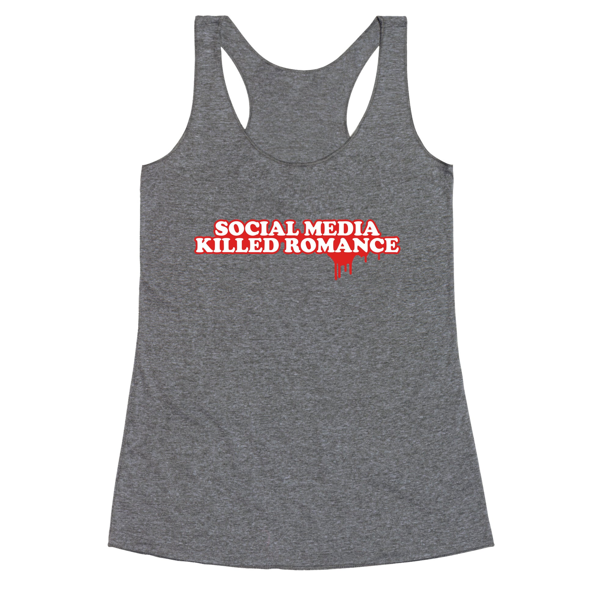 Social Media Killed Romance Racerback Tank