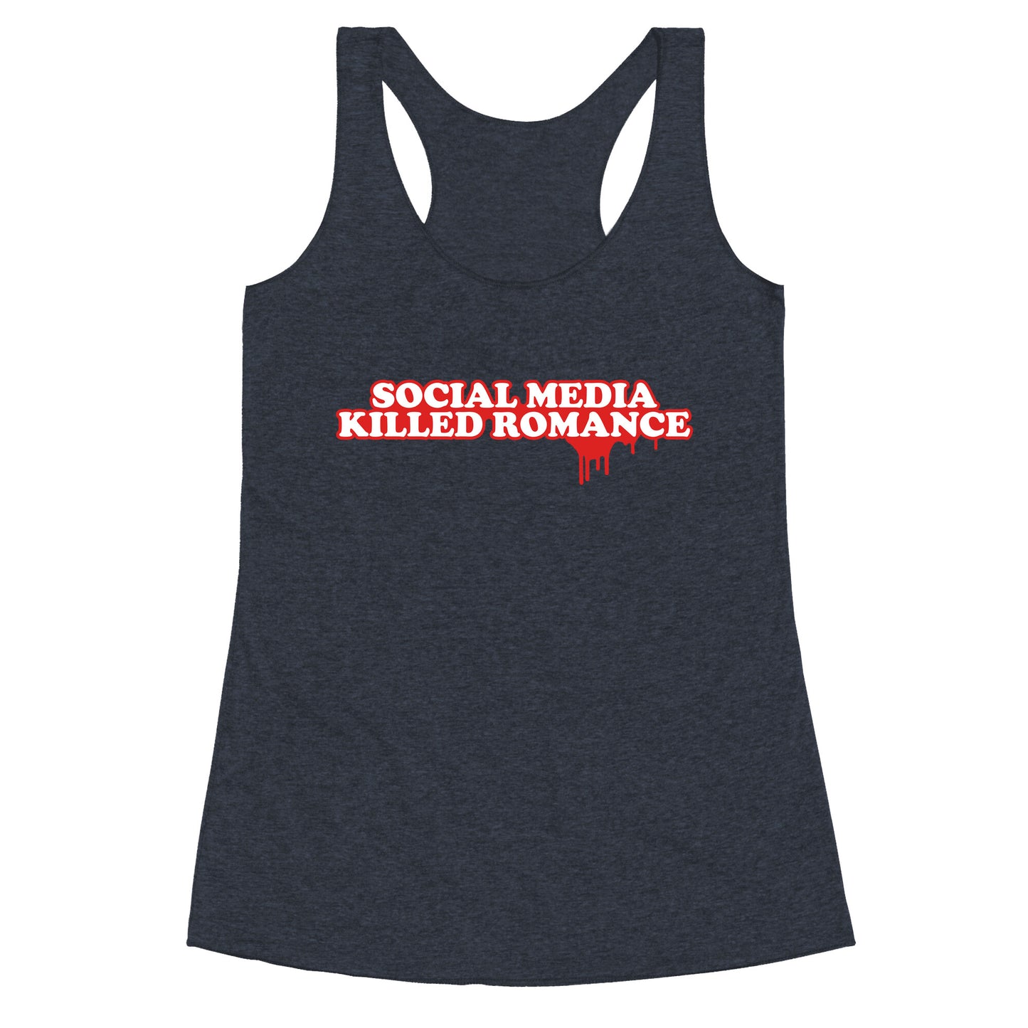 Social Media Killed Romance Racerback Tank