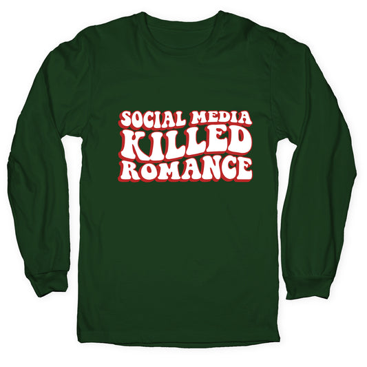 Social Media Killed Romance Longsleeve Tee