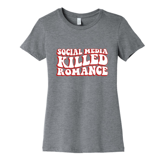 Social Media Killed Romance Womens Cotton Tee