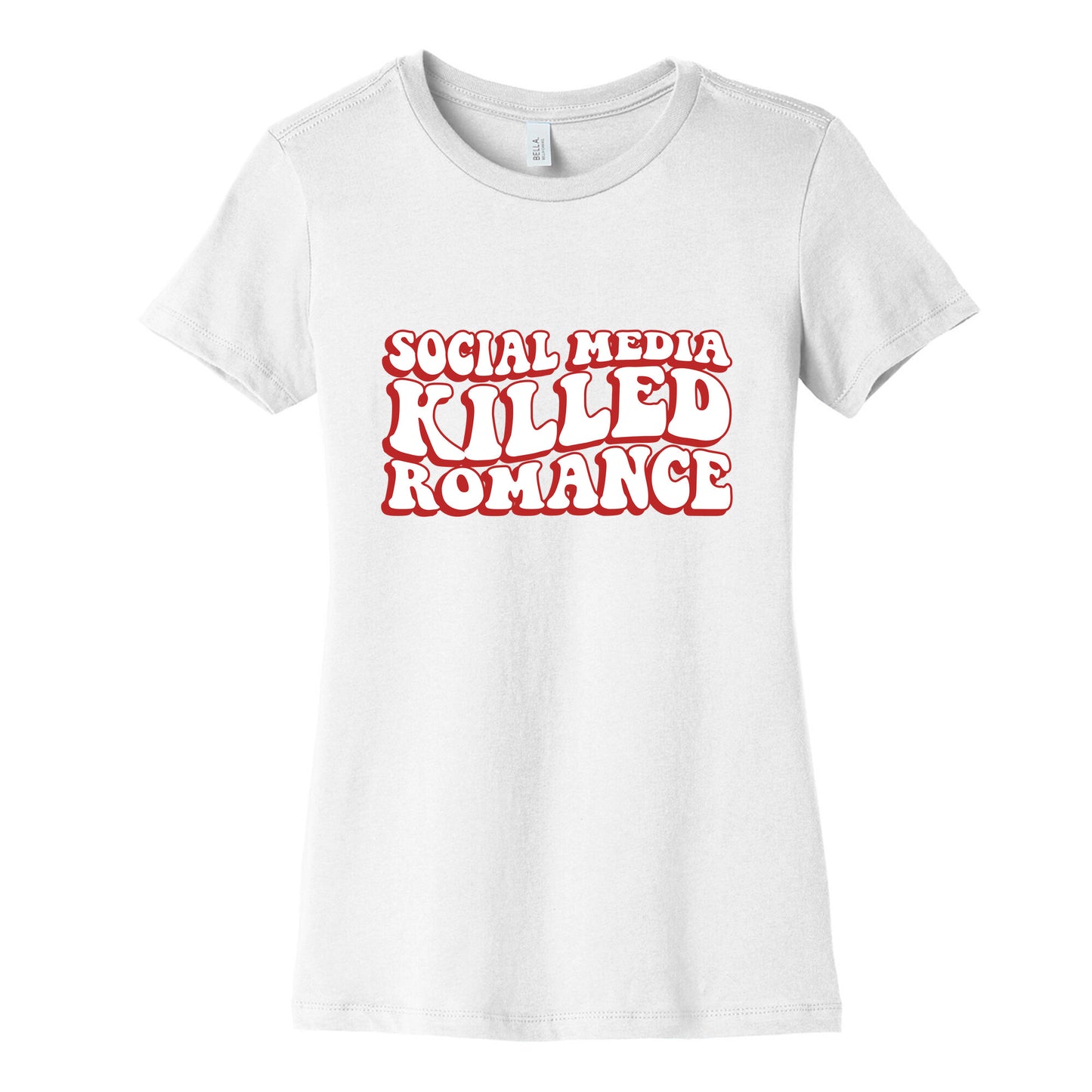 Social Media Killed Romance Womens Cotton Tee