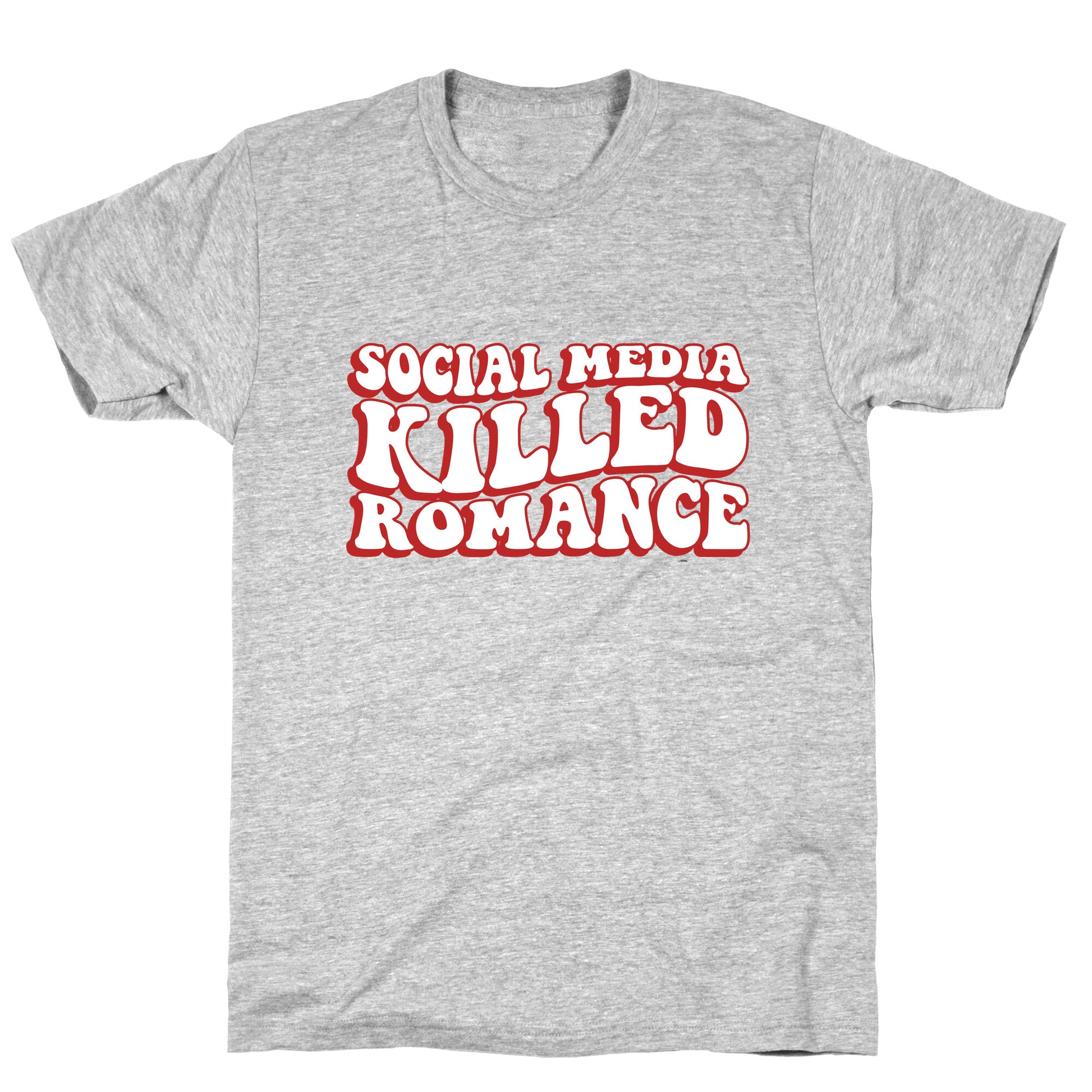 Social Media Killed Romance T-Shirt