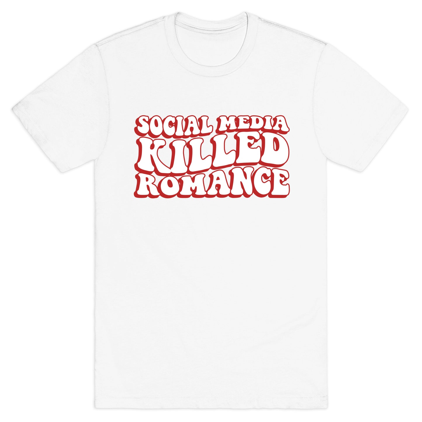 Social Media Killed Romance T-Shirt