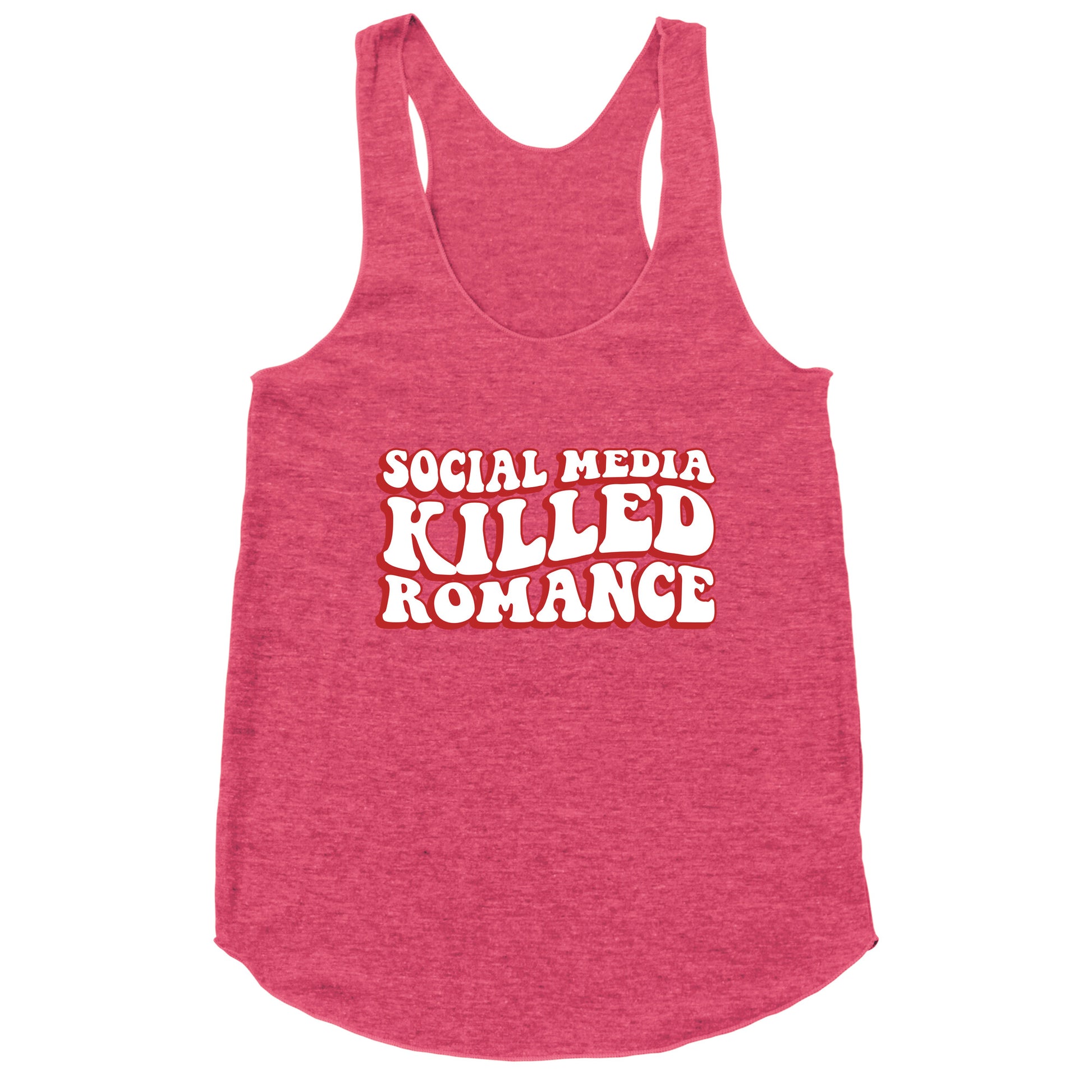 Social Media Killed Romance Racerback Tank