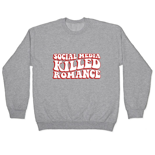 Social Media Killed Romance Crewneck Sweatshirt