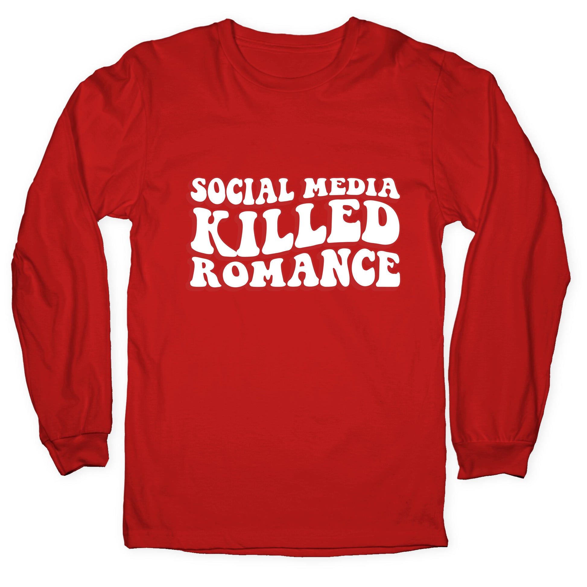 Social Media Killed Romance Longsleeve Tee