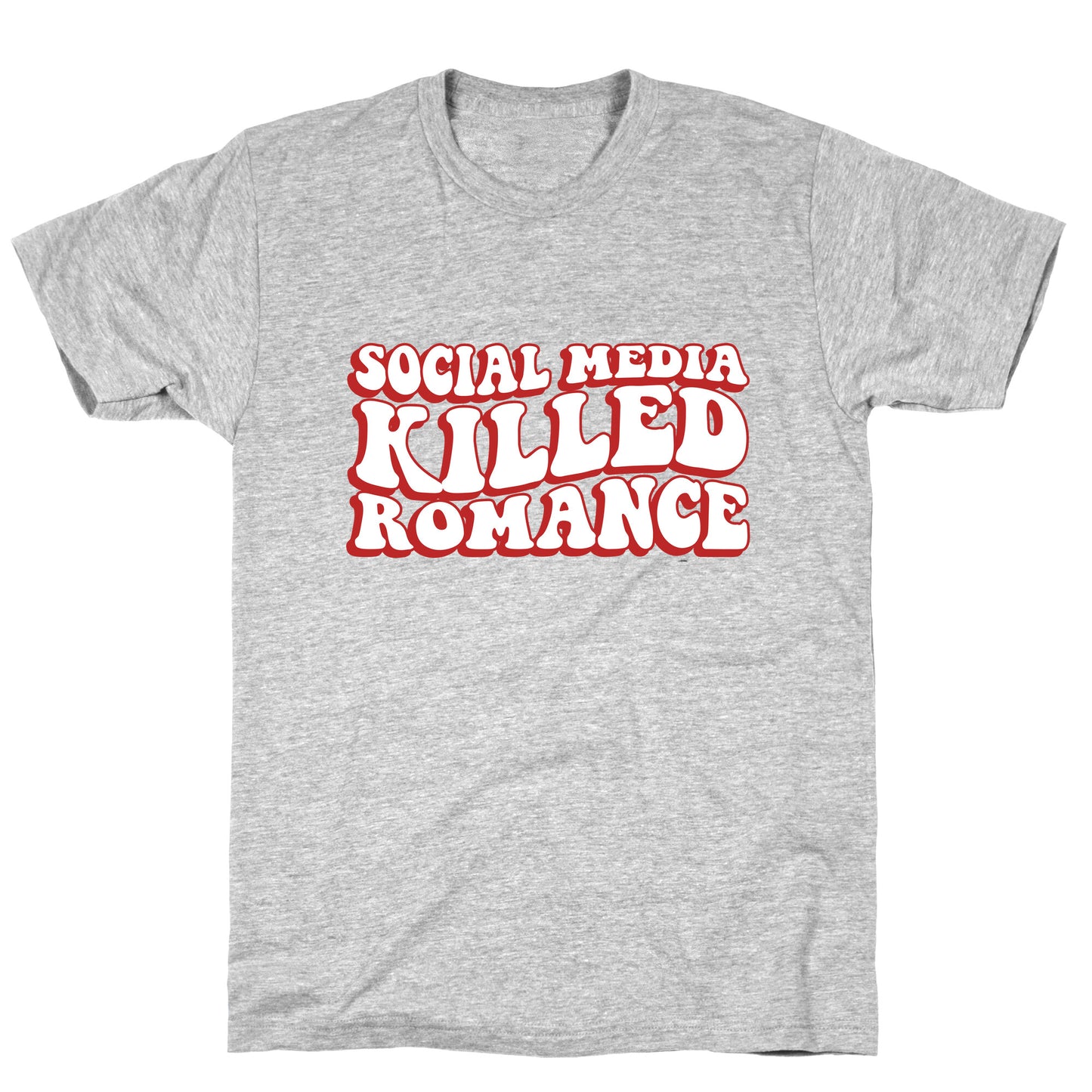 Social Media Killed Romance T-Shirt