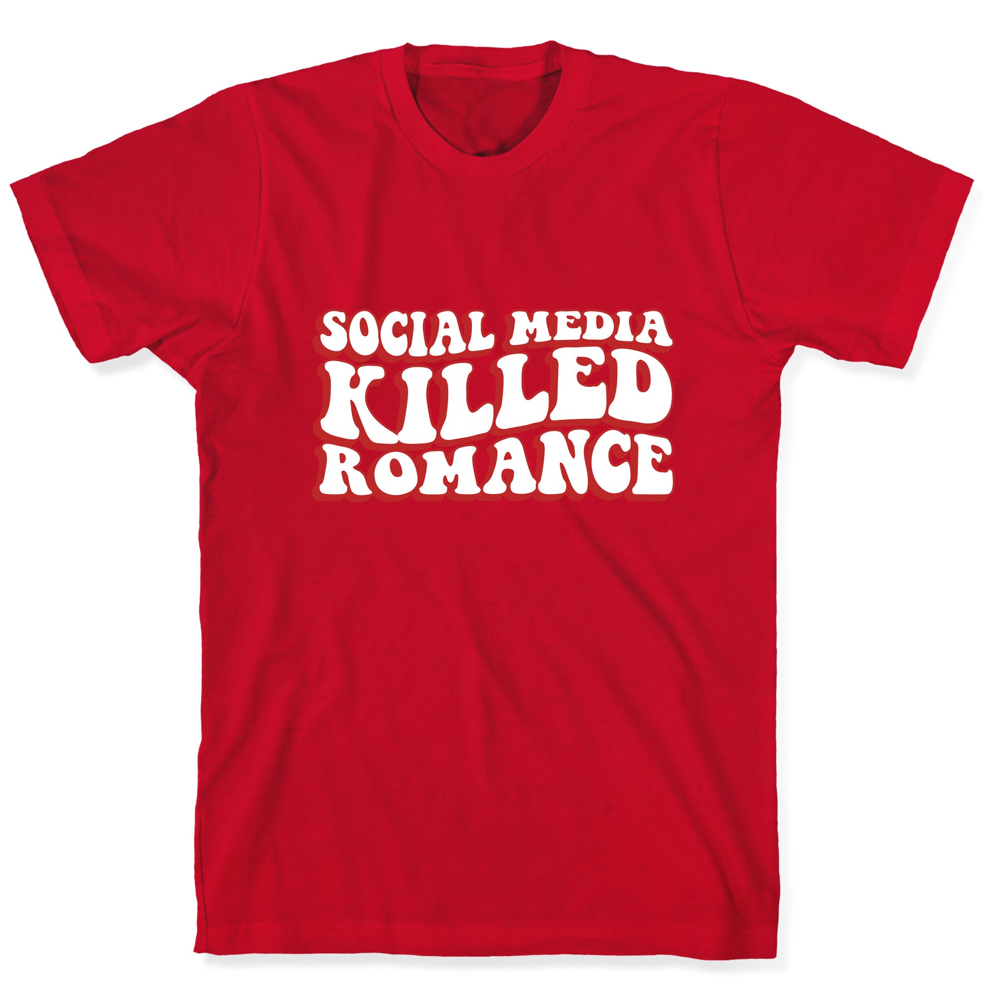 Social Media Killed Romance T-Shirt