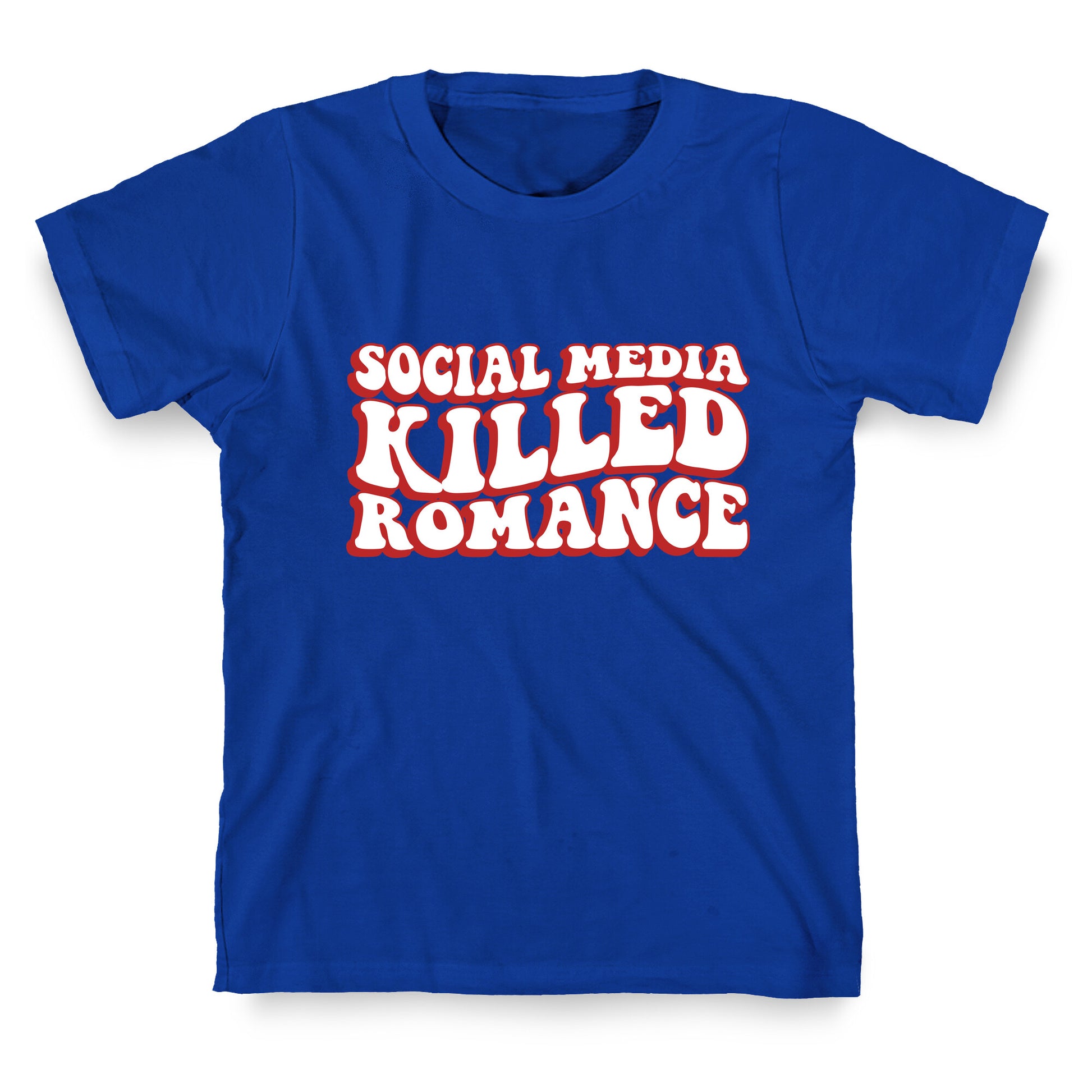 Social Media Killed Romance T-Shirt