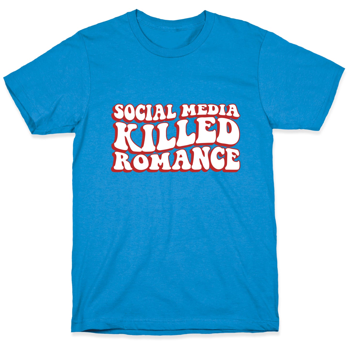 Social Media Killed Romance T-Shirt
