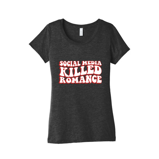 Social Media Killed Romance Womens Triblend Tee