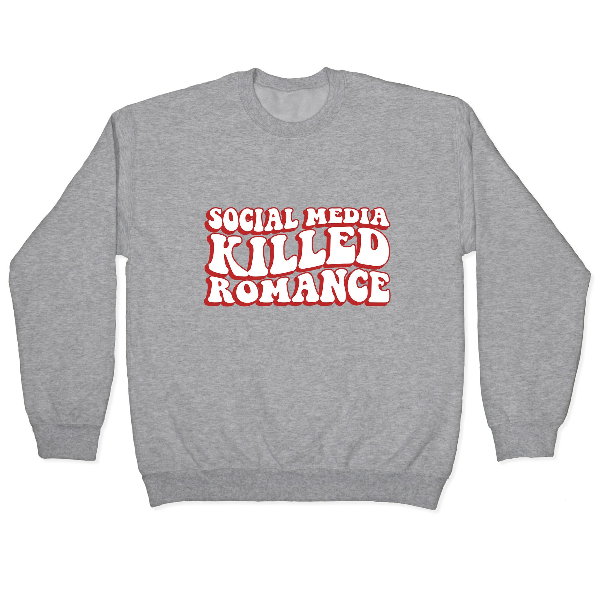 Social Media Killed Romance Crewneck Sweatshirt