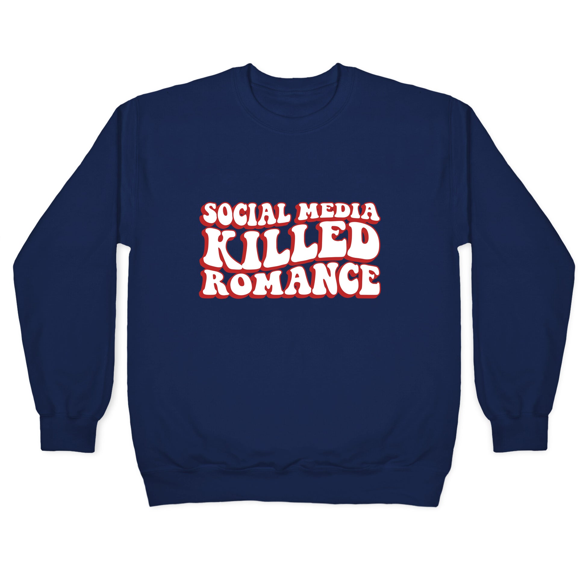 Social Media Killed Romance Crewneck Sweatshirt