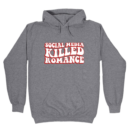 Social Media Killed Romance Hoodie