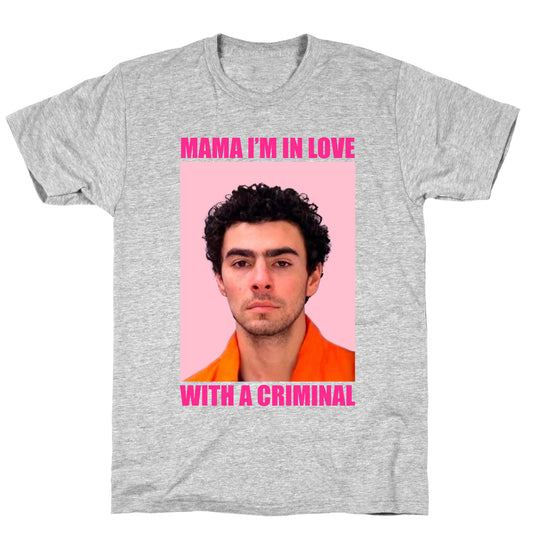 Luigi Mangione Mama Im In Love With A Criminal Valentines Day T-Shirt