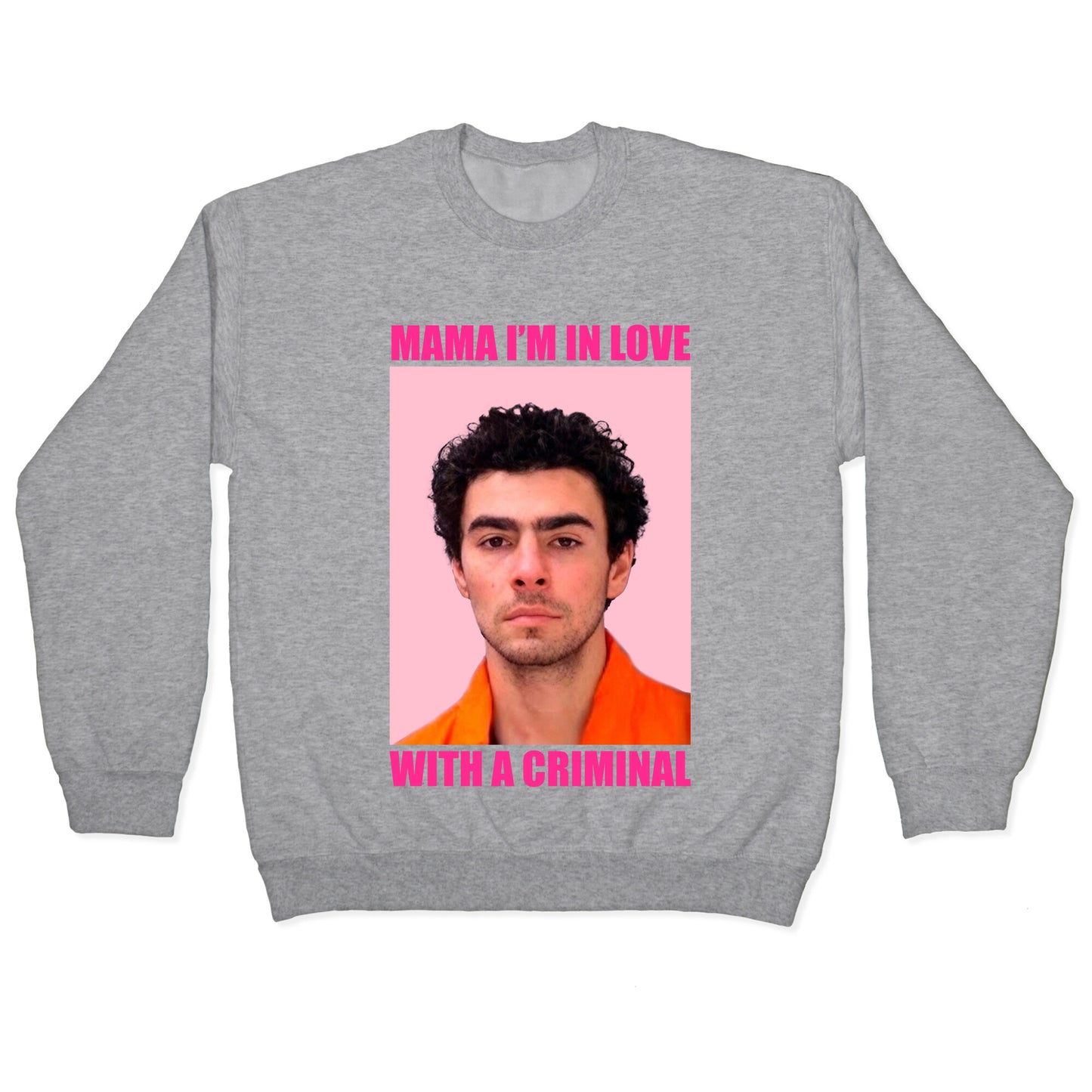 Luigi Mangione Mama Im In Love With A Criminal Valentines Day Crewneck Sweatshirt
