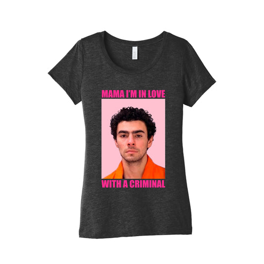 Luigi Mangione Mama Im In Love With A Criminal Valentines Day Womens Triblend Tee