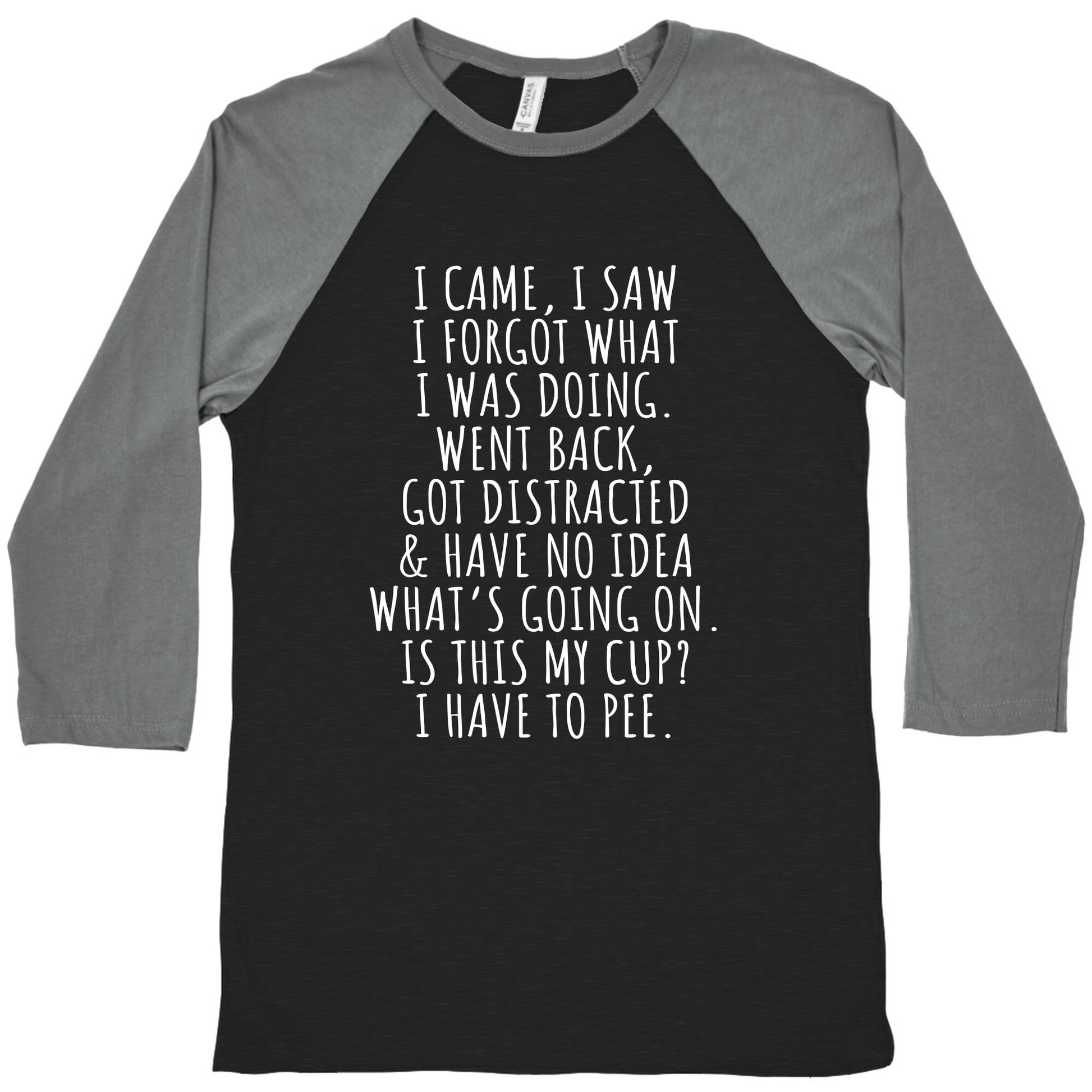 I Came I Saw I Forgot What I Was Doing Baseball Tee
