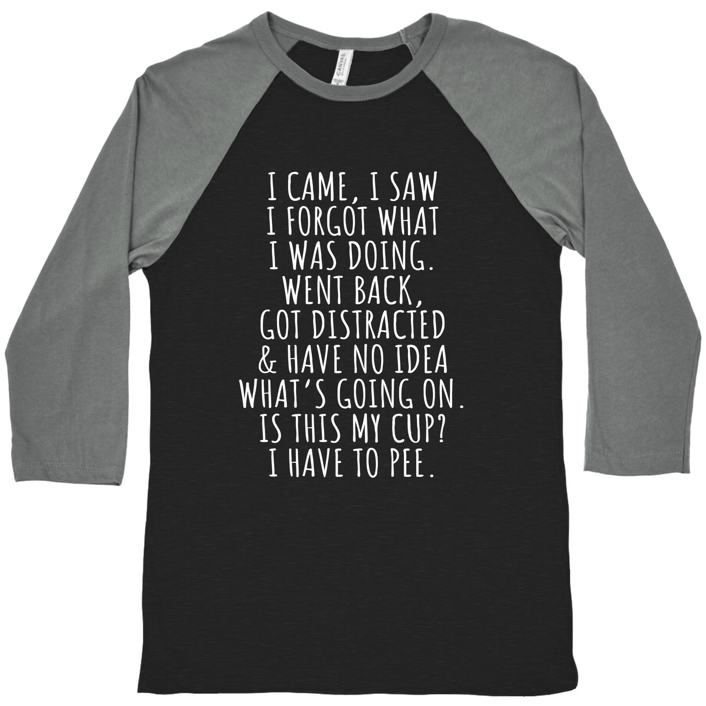 I Came I Saw I Forgot What I Was Doing Baseball Tee