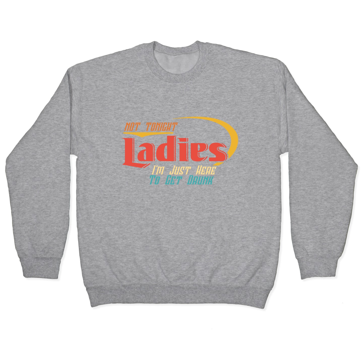 Not Tonight Ladies Crewneck Sweatshirt
