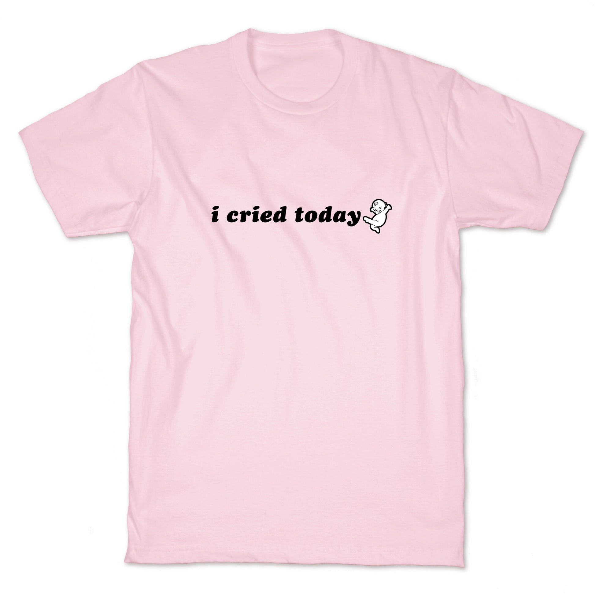 I Cried Today Baby T-Shirt