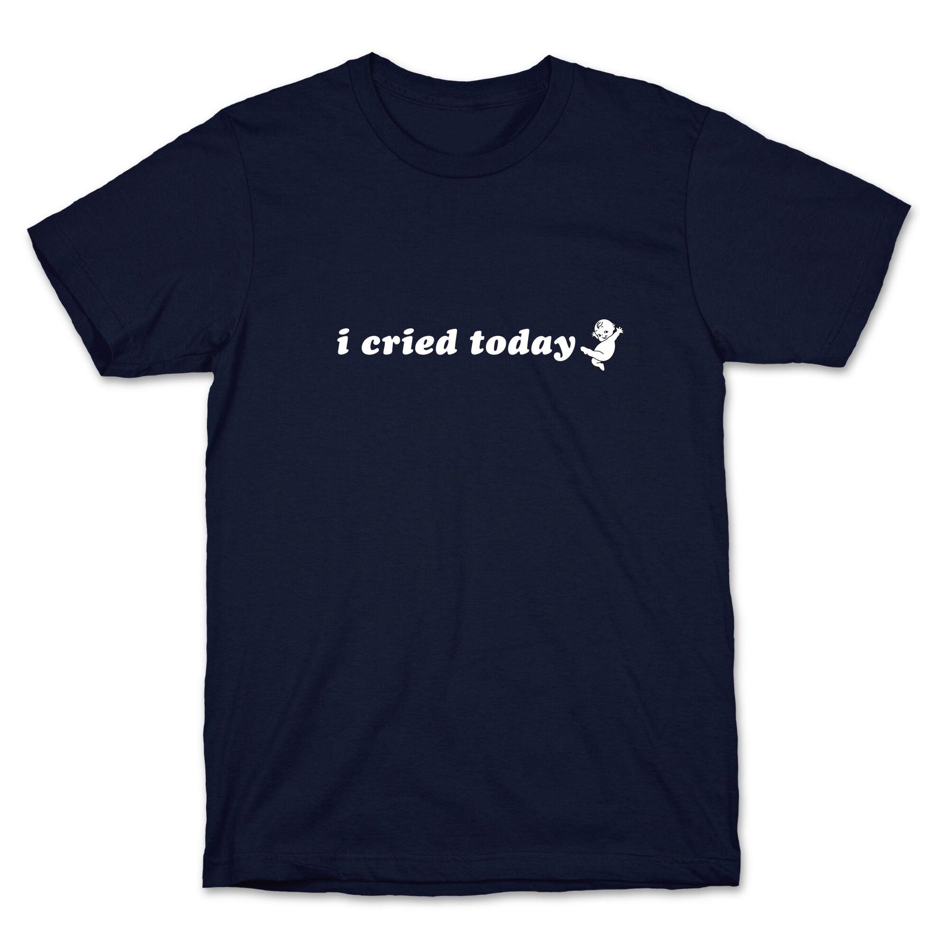 I Cried Today Baby T-Shirt