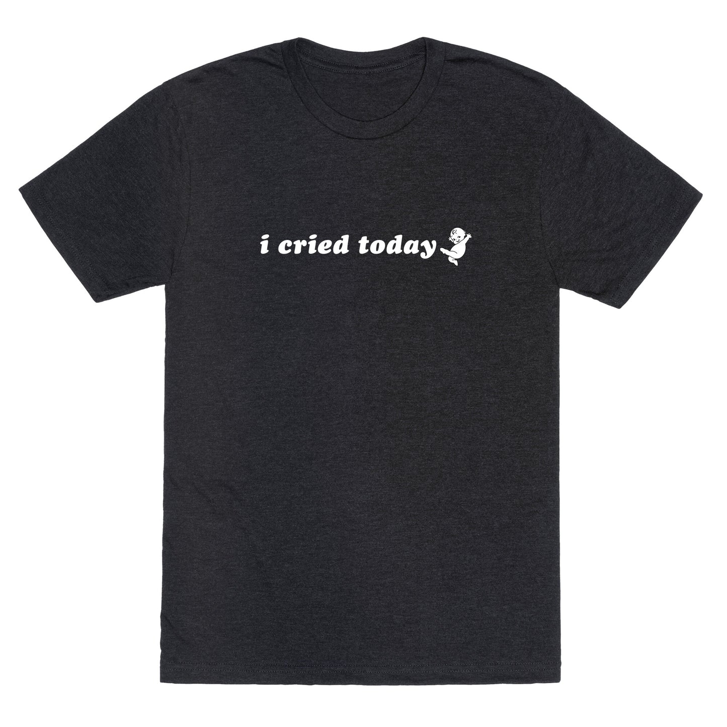 I Cried Today Baby Unisex Triblend Tee