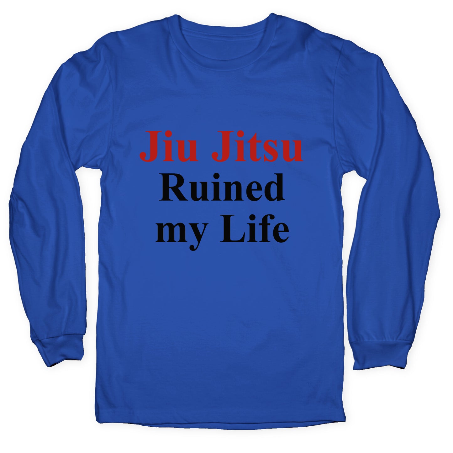Brady Ju Jujitsu Ruined My Life Longsleeve Tee