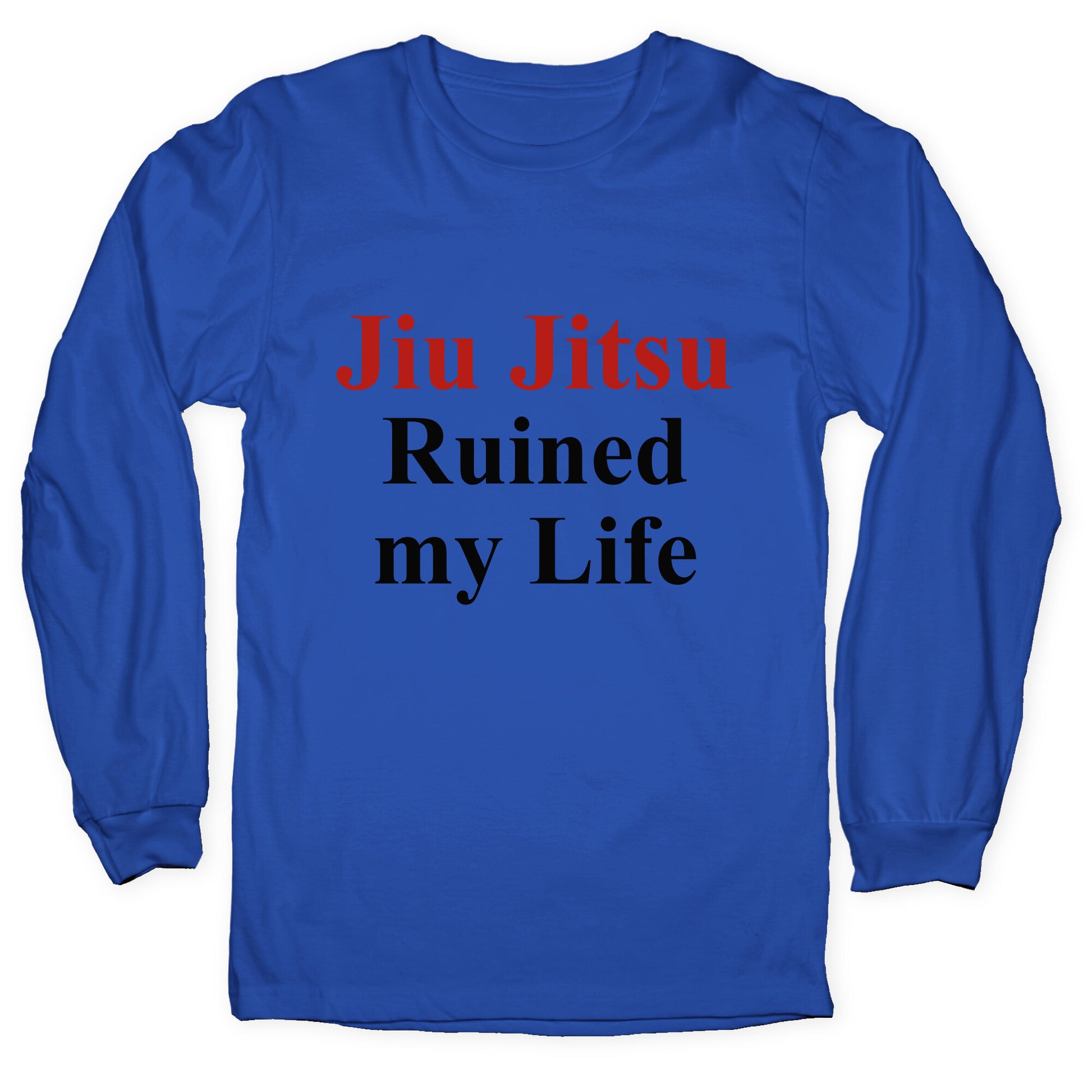 Brady Ju Jujitsu Ruined My Life Longsleeve Tee