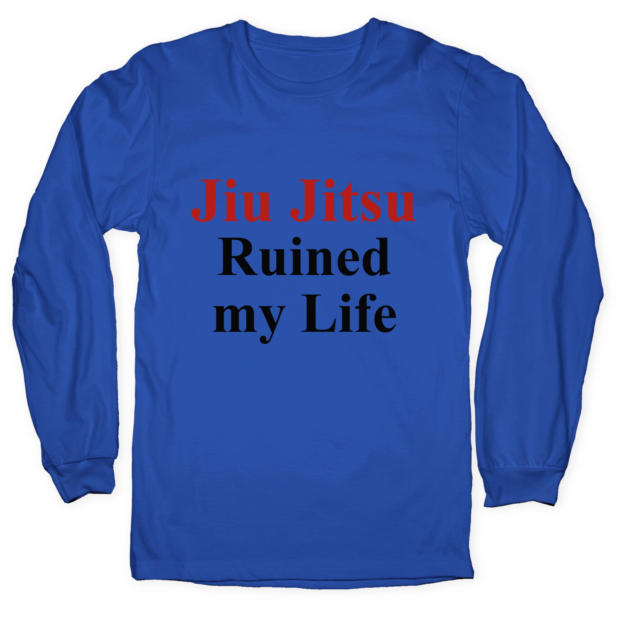 Brady Ju Jujitsu Ruined My Life Longsleeve Tee