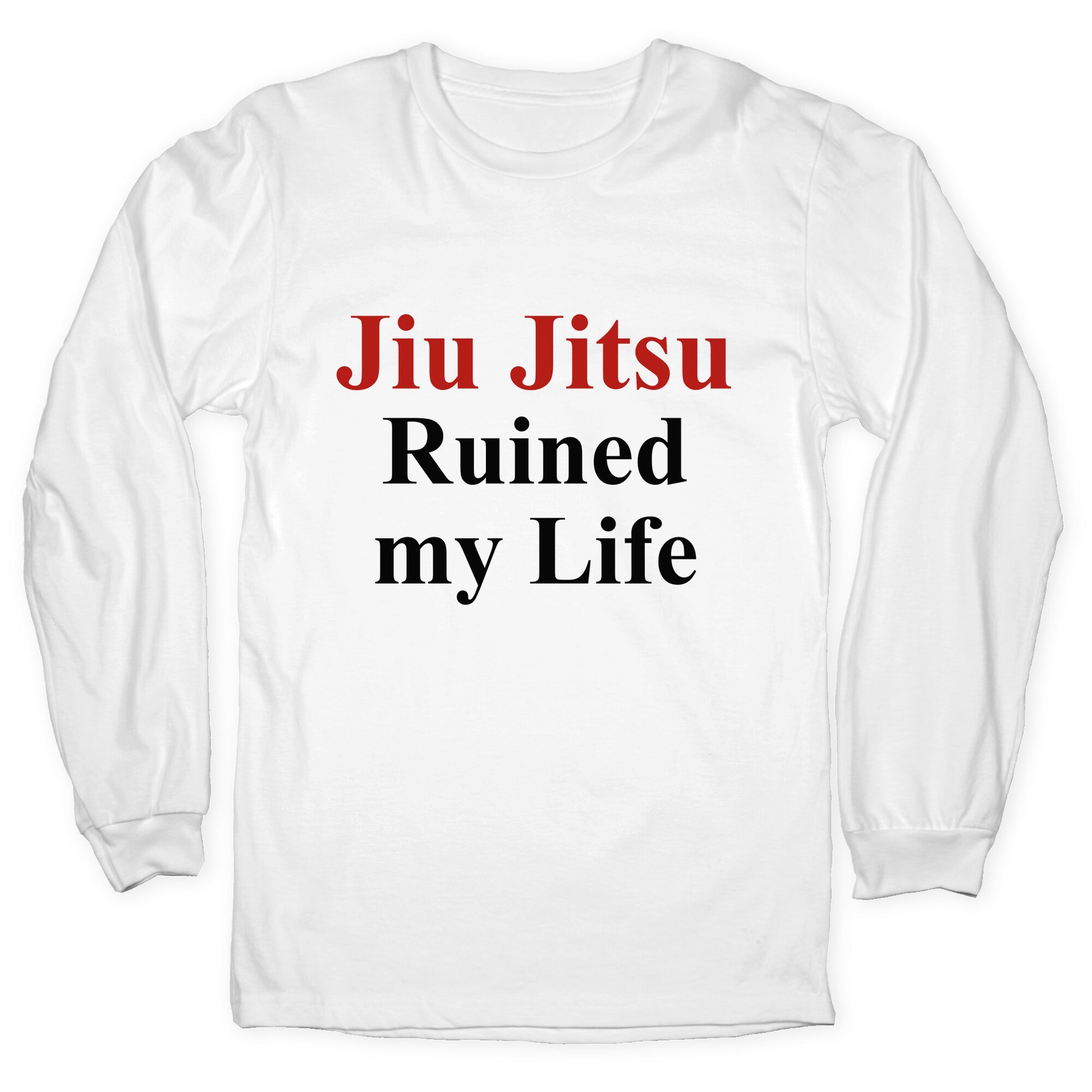 Brady Ju Jujitsu Ruined My Life Longsleeve Tee
