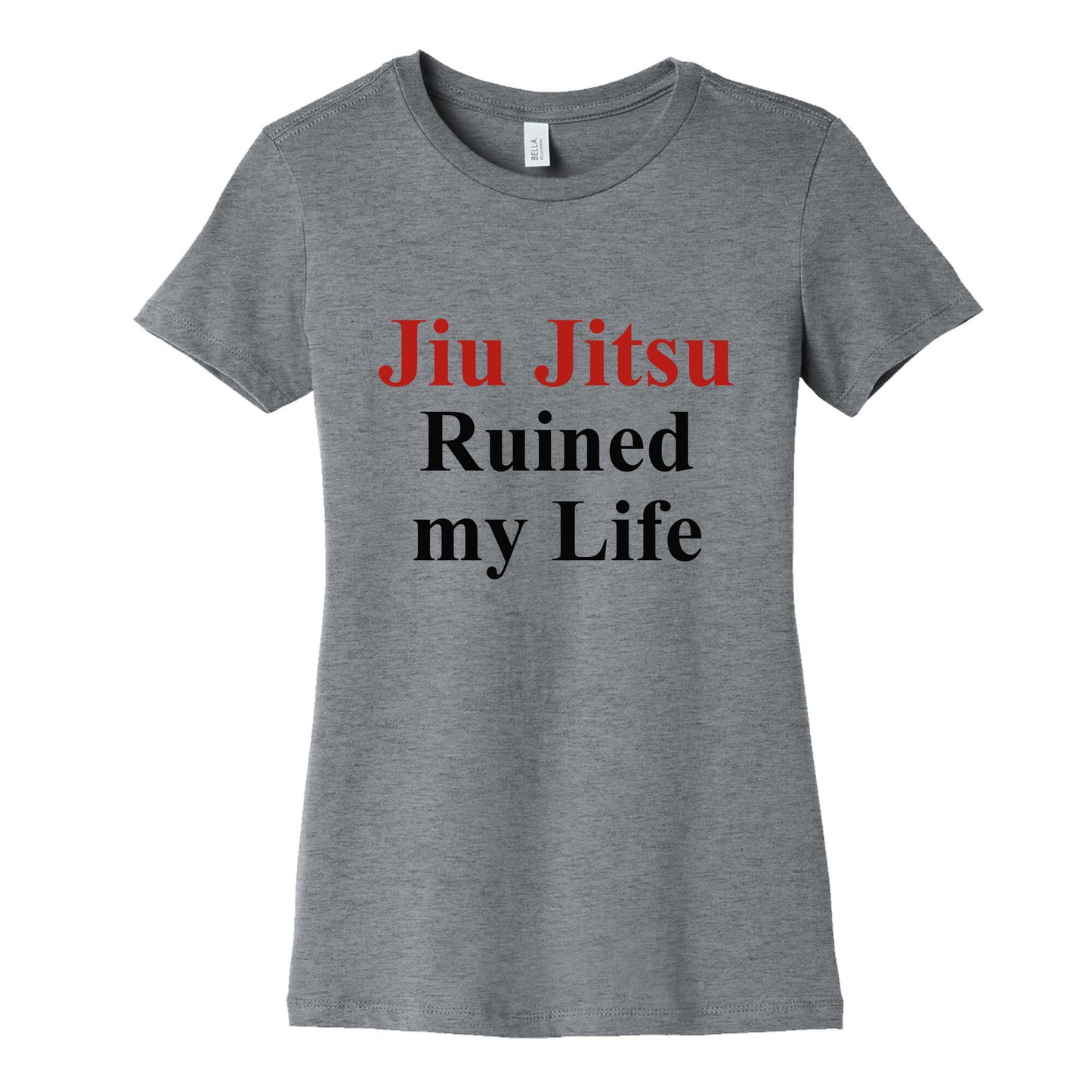 Brady Ju Jujitsu Ruined My Life Womens Cotton Tee
