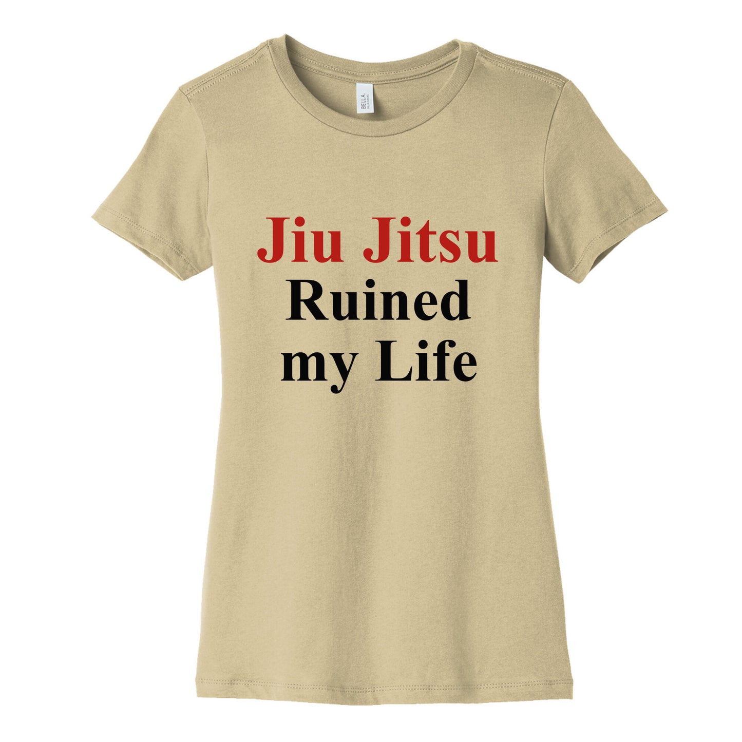 Brady Ju Jujitsu Ruined My Life Womens Cotton Tee