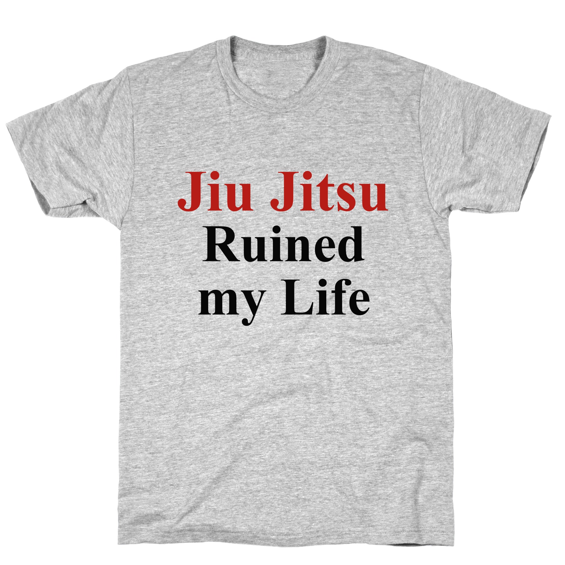 Brady Ju Jujitsu Ruined My Life T-Shirt