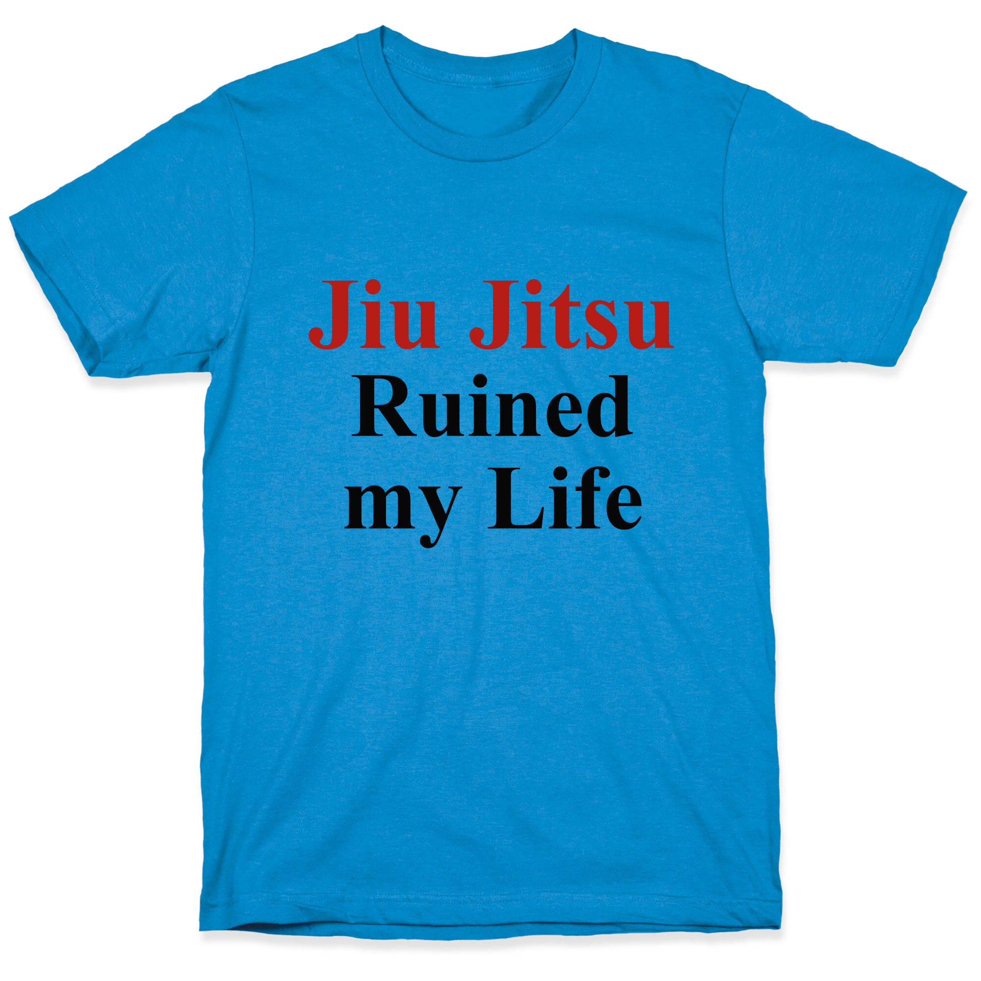 Brady Ju Jujitsu Ruined My Life T-Shirt