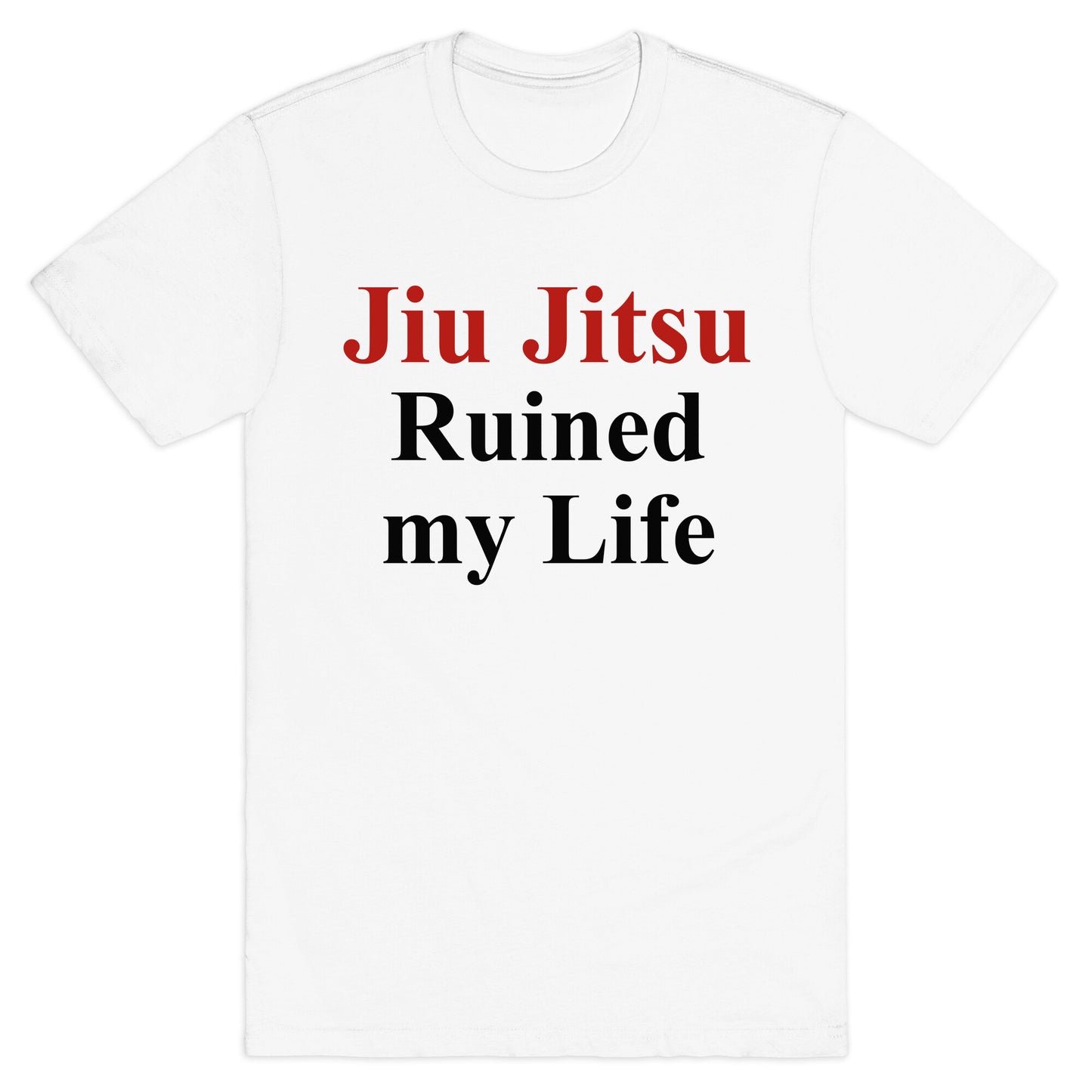 Brady Ju Jujitsu Ruined My Life T-Shirt