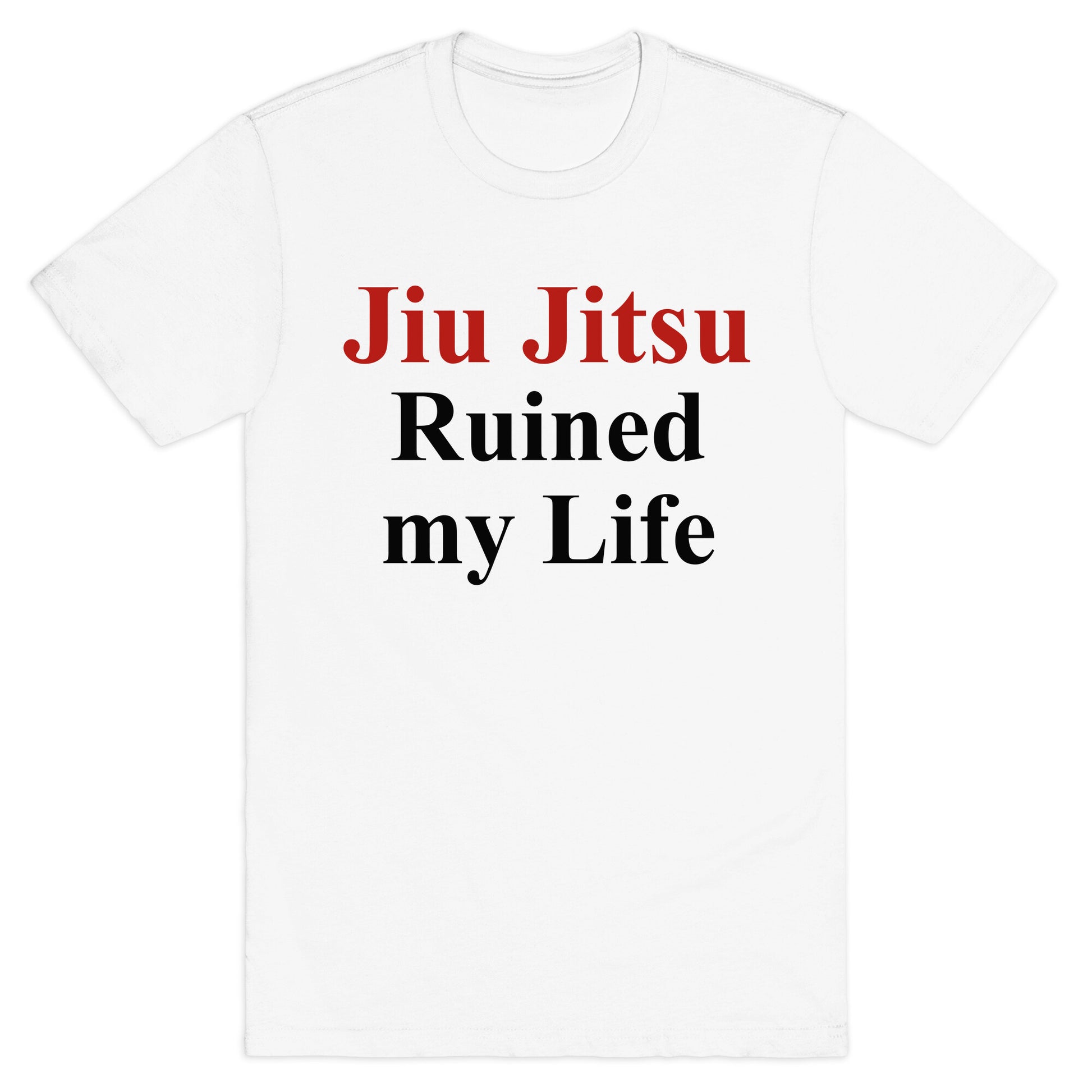 Brady Ju Jujitsu Ruined My Life T-Shirt