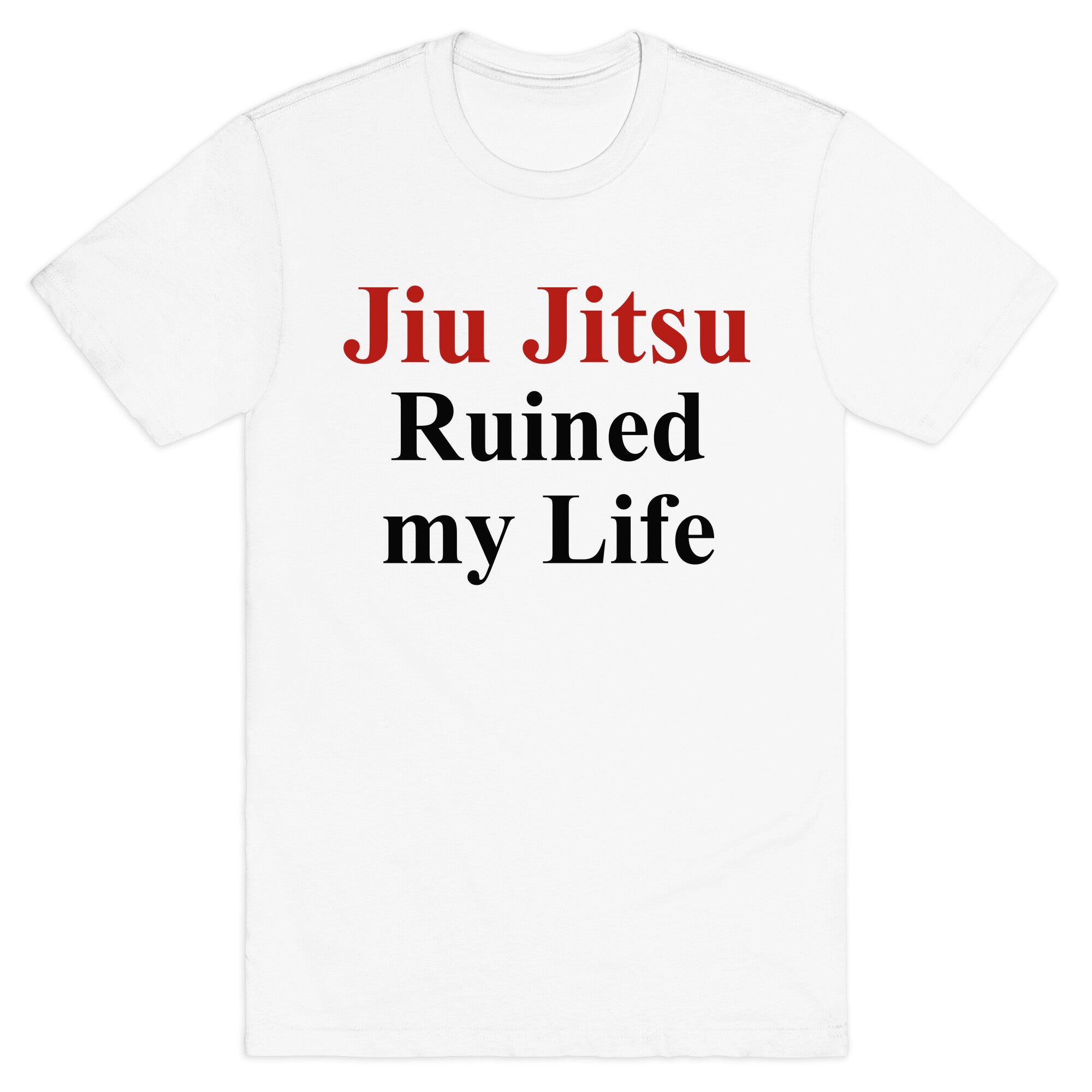Brady Ju Jujitsu Ruined My Life T-Shirt