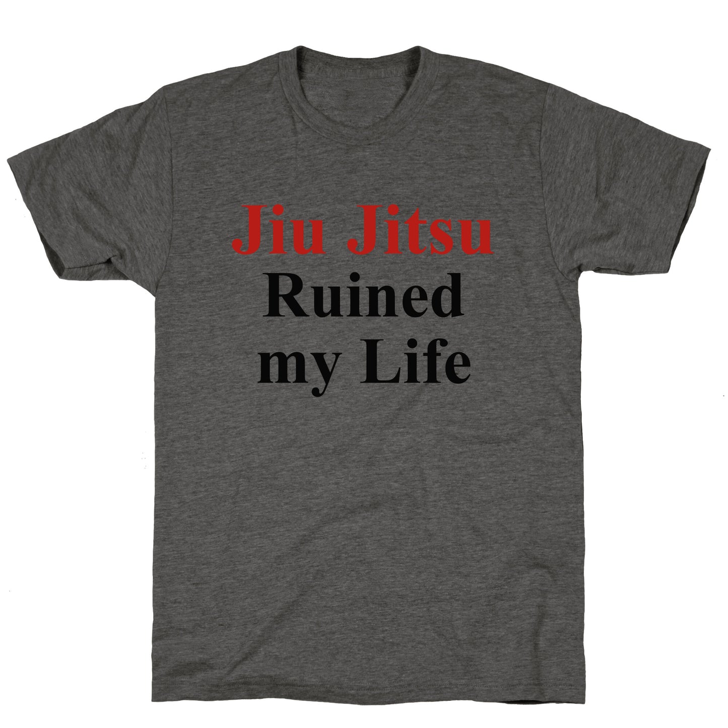 Brady Ju Jujitsu Ruined My Life Unisex Triblend Tee