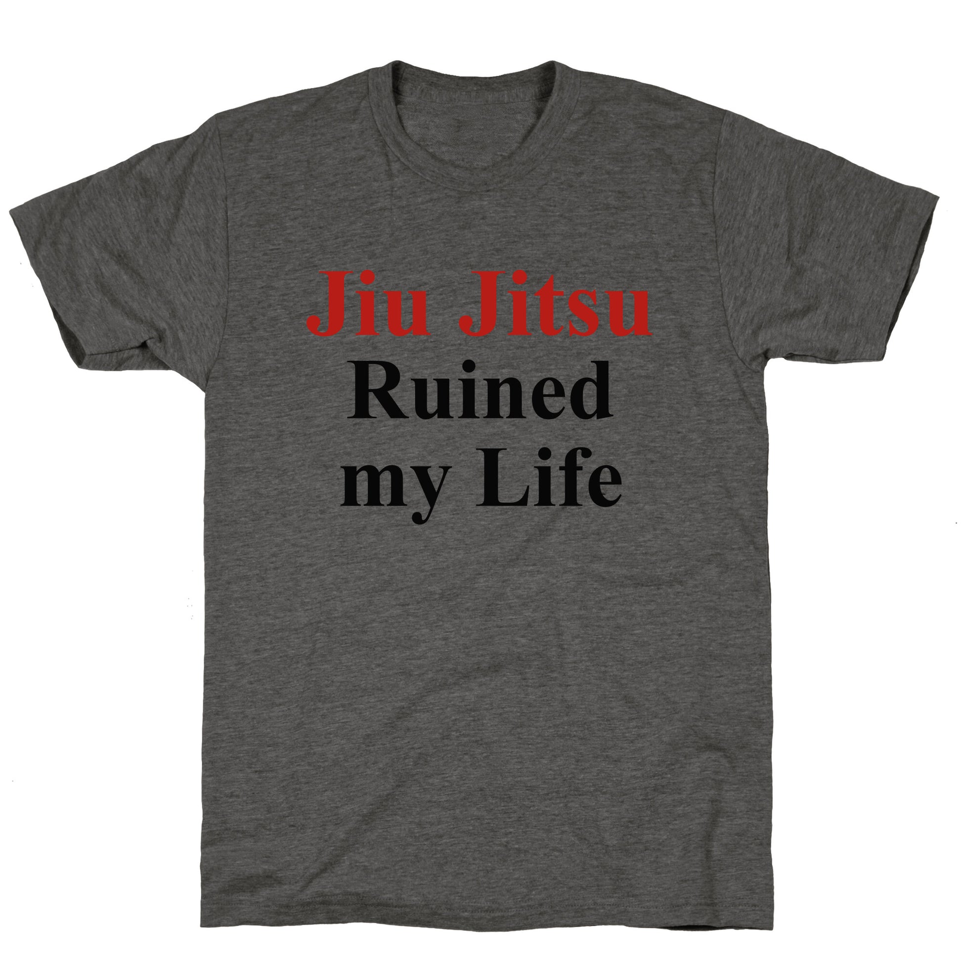 Brady Ju Jujitsu Ruined My Life Unisex Triblend Tee