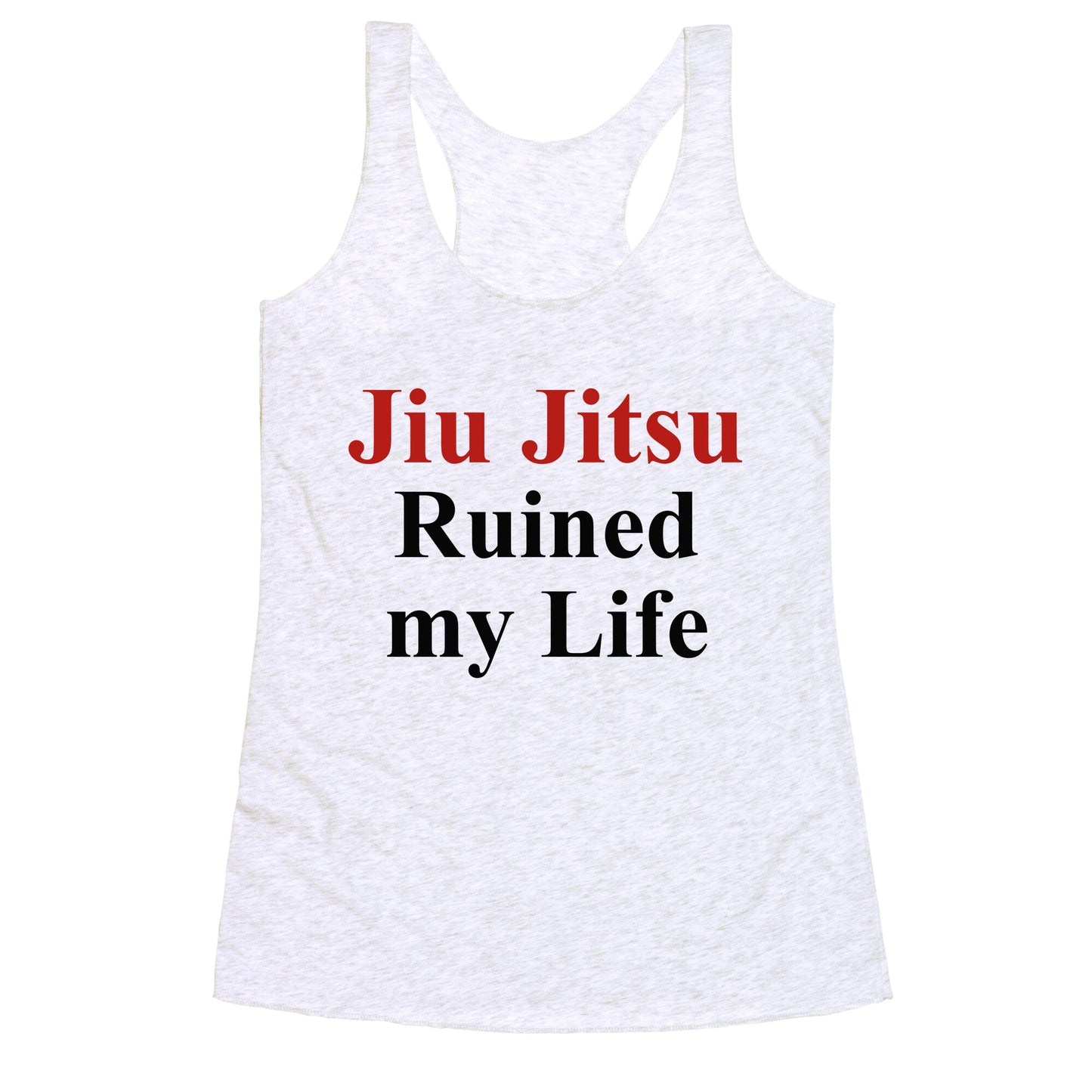 Brady Ju Jujitsu Ruined My Life Racerback Tank